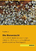 Die Bienenzucht - H. Meixner