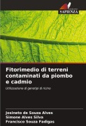 Cover-Bild zum Titel 'Fitorimedio di terreni contaminati da piombo e cadmio' von 'Josineto de Souza Alves, Simone Alves Silva, Francisco Souza Fadigas'