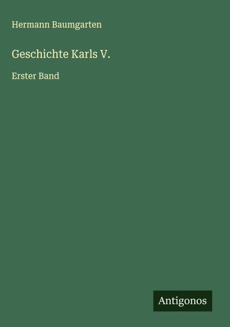 Geschichte Karls V. - Hermann Baumgarten