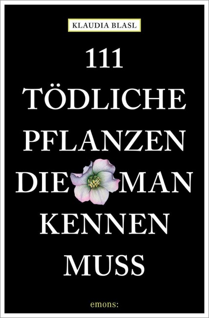 111 tödliche Pflanzen, die man kennen muss - Klaudia Blasl
