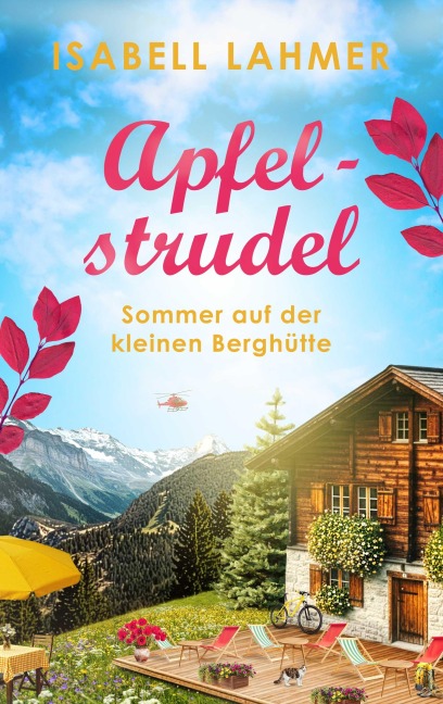Apfelstrudel - Sommer auf der kleinen Berghütte - Isabell Lahmer
