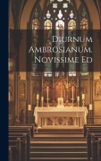 Cover-Bild zum Titel 'Diurnum Ambrosianum. Novissime Ed' von 'Anonymous'