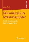 Cover-Bild zum Titel 'Netzwerkpraxis im Krankenhaussektor' von 'Julian Wolf'