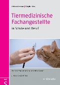 Tiermedizinische Fachangestellte in Schule und Beruf - Arthur Grabner, Sibylle Kiris