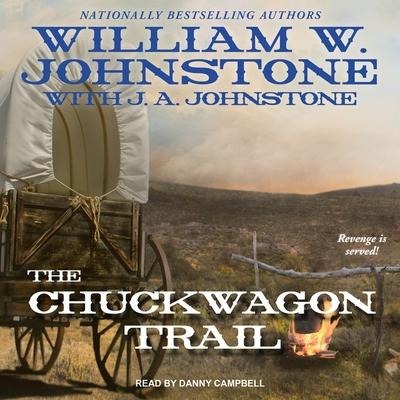 The Chuckwagon Trail Lib/E - William W. Johnstone, J. A. Johnstone