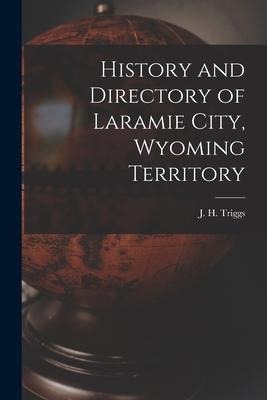 History and Directory of Laramie City, Wyoming Territory - 