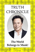 Truth Chronicle - The World Belongs to Musk! (The Truth Chronicles, #1) - Robert Knotts