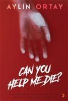 Can You Help Me Die - Aylin Ortay