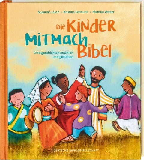 Die Kinder-Mitmachbibel. Bibelgeschichten erzählen und gestalten. Lesen, basteln, spielen - die Bibel und den Glauben kreativ entdecken: Kinderbuch ab 6, ideal für Grundschule & Gemeinde - Susanne Jasch, Kristina Schnürle