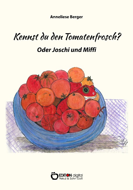 Kennst du den Tomatenfrosch? - Anneliese Berger