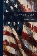 Cover-Bild zum Titel 'The War In Cuba' von 'John Black Atkins'