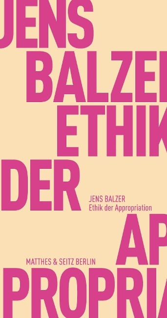 Ethik der Appropriation - Jens Balzer