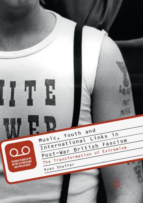 Music, Youth and International Links in Post-War British Fascism - Ryan Shaffer
