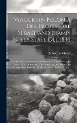 Cover-Bild zum Titel 'Viaggio in Polonia Del Professore Sebastiano Ciampi Nella State Del 1830: Con La Breve Descrizione Di Varsavia E Con Altre Notizie Di Lettere Arti Com' von 'Sebastiano Ciampi'