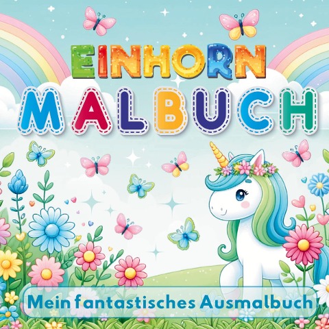 Mein Fantastisches Einhorn Malbuch - 50 kreative Ausmalvorlagen für Mädchen ab 4 Jahren! - S&L Inspirations Lounge
