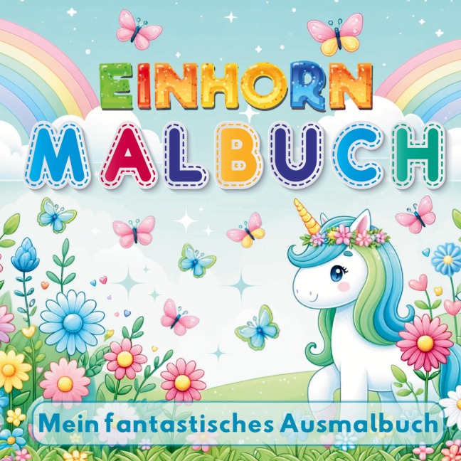 Mein Fantastisches Einhorn Malbuch - 50 kreative Ausmalvorlagen für Mädchen ab 4 Jahren! - S&L Inspirations Lounge