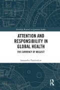 Cover-Bild zum Titel 'Attention and Responsibility in Global Health' von 'Samantha Vanderslott'