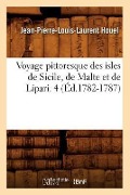 Voyage Pittoresque Des Isles de Sicile, de Malte Et de Lipari. 4 (Éd.1782-1787) - Jean-Pierre-Louis-Laurent Houel