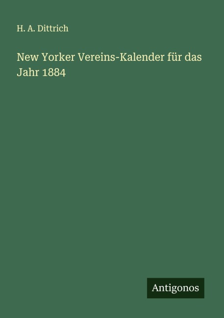 New Yorker Vereins-Kalender für das Jahr 1884 - H. A. Dittrich