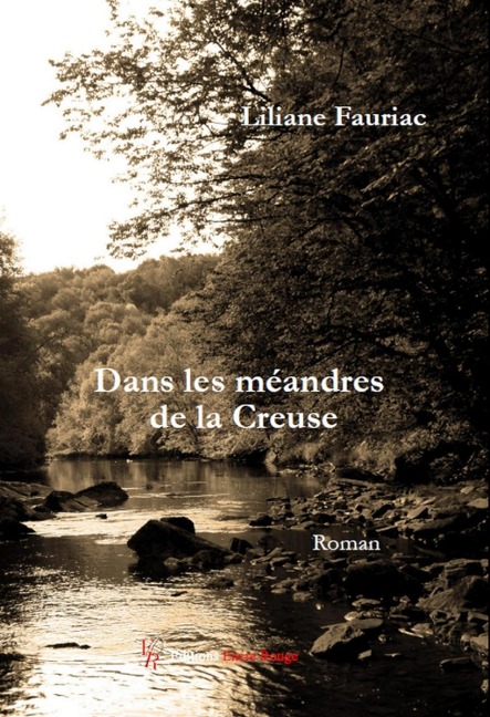 Dans les méandres de la Creuse - Liliane Fauriac