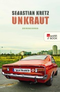 Cover-Bild zum Titel 'Unkraut: Tatort Neukölln' von 'Sebastian Kretz'