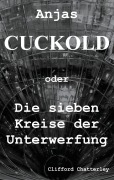 Cover-Bild zum Titel 'Anjas Cuckold oder Die sieben Kreise der Unterwerfung' von 'Clifford Chatterley'