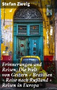 Cover-Bild zum Titel 'Erinnerungen und Reisen: Die Welt von Gestern + Brasilien + Reise nach Rußland + Reisen in Europa' von 'Stefan Zweig'