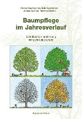 Baumpflege im Jahresverlauf - Heiner Baumgarten, Dirk Dujesiefken, Janina Reuther, Thomas Rieche
