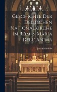 Geschichte Der Deutschen Nationalkirche in Rom, S. Maria Dell' Anima - Joseph Schmidlin