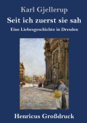Cover-Bild zum Titel 'Seit ich zuerst sie sah (Großdruck)' von 'Karl Gjellerup'