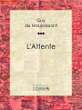 L'Attente - Ligaran, Guy de Maupassant