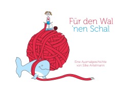 Cover-Bild zum Titel 'Für den Wal 'nen Schal' von 'Silke Antelmann'