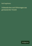 Cover-Bild zum Titel 'Volksmärchen und Göttersagen aus germanischer Vorzeit' von 'Emil Engelmann'