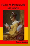 Cover-Bild zum Titel 'Die Sanfte' von 'Fjodor M. Dostojewski'