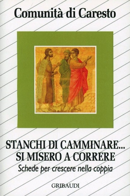 Stanchi di camminare... si misero a correre. Schede per crescere nella coppia - 