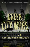 Cover-Bild zum Titel 'Green City Wars' von 'Adrian Tchaikovsky'