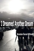 Cover-Bild zum Titel 'I Dreamed Another Dream' von 'Brendan Gerad O'Brien'