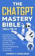 Cover-Bild zum Titel 'The ChatGPT Mastery Bible (All-In-1)' von 'Andrew C Hinkelberg'