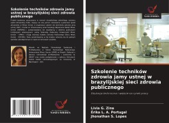 Cover-Bild zum Titel 'Szkolenie techników zdrowia jamy ustnej w brazylijskiej sieci zdrowia publicznego' von 'Lívia G. Zina, Érika L. A. Portugal, Jhonathan S. Lopes'