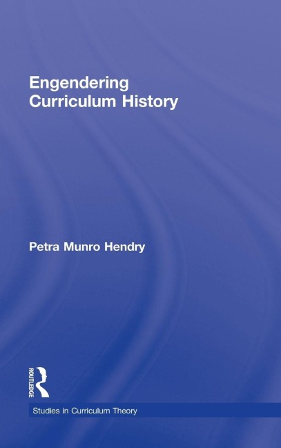 Engendering Curriculum History - Petra Hendry