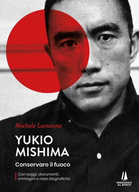 Yukio Mishima. Conservare il fuoco - Michele Lamanna