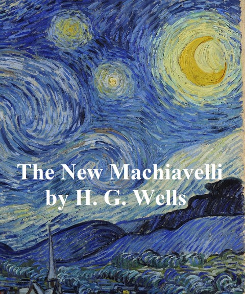 The New Machiavelli - H. G. Wells