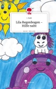 Lila Regenbogen - Hilfe naht. Life is a Story - story.one - J. Rabl