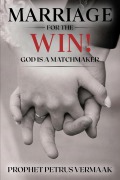 Cover-Bild zum Titel 'Marriage For The Win: God Is A Matchmaker' von 'Petrus Vermaak'