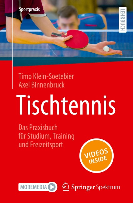 Tischtennis - Das Praxisbuch für Studium, Training und Freizeitsport - Timo Klein-Soetebier, Axel Binnenbruck