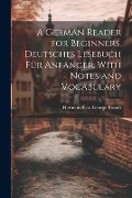 Cover-Bild zum Titel 'A German Reader for Beginners. Deutsches Lesebuch für Anfänger. With Notes and Vocabulary' von 'Hermann Carl George Brandt'