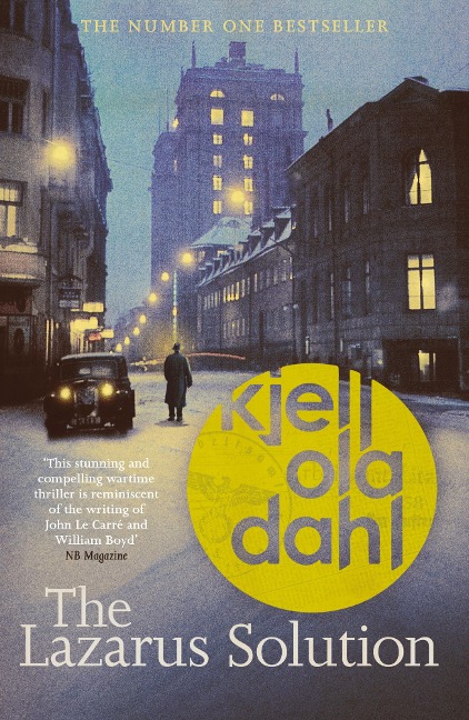 The Lazarus Solution: The compulsive, breathtaking new historical thriller from the Godfather of Nordic Noir - Kjell Ola Dahl
