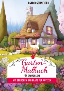 Cover-Bild zum Titel 'Garten-Malbuch für Erwachsene. Mit Sprüchen und Platz für Notizen und Wünsche.' von 'Astrid Schneider'