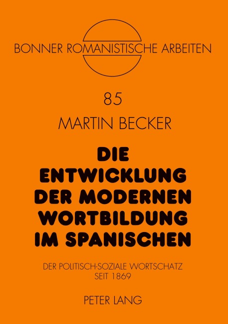 Die Entwicklung der modernen Wortbildung im Spanischen - Martin Becker