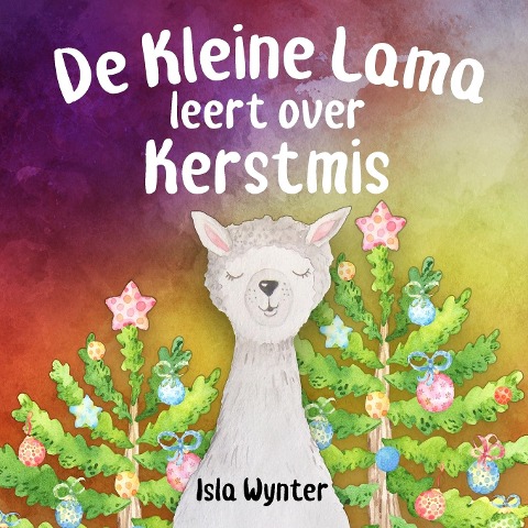 De Kleine Lama Leert Over Kerstmis - Isla Wynter